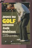 Jouez au golf comme Jack Nicklaus
