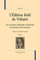 204, L'ÉDITION KEHL DE VOLTAIRE. 2 VOLS, Une aventure éditoriale et littéraire au tournant des Lumières.