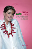 JULIE CUISINE POUR GARDER LA LIGNE