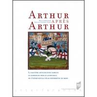 Arthur après Arthur, La matière arthurienne tardive en dehors du roman arthurien (1270-1530)