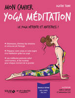 Mon cahier yoga, Le yoga détente et antistress ! 