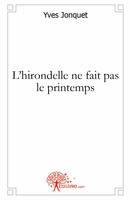 L'hirondelle ne fait pas le printemps