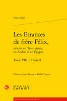 8, Les errances de frère Félix, pèlerin en Terre sainte, en Arabie et en Égypte, Traité 8