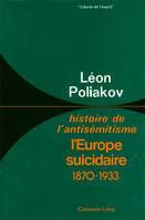 Histoire de l'antisémitisme, 4, l'Europe suicidaire, L'Europe suicidaire, Histoire de l'antisémitisme -tome 4-