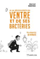 A la découverte du ventre et de ses bactéries, un chemin de vitalité