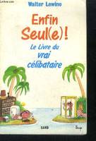 Enfin seul(e) ! le livre du vrai celibataire, le livre du vrai célibataire