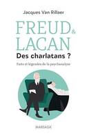 Freud & Lacan, des charlatans ?, Faits et légendes de la psychanalyse