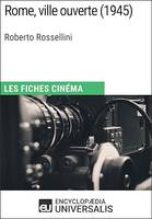 Rome, ville ouverte de Roberto Rossellini, Les Fiches Cinéma d'Universalis