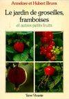 Le jardin de groseilles, framboises, culture des principales espèces d'arbustes à baies