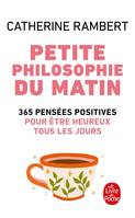 Petite philosophie du matin, 365 pensées positives pour être heureux tous les jours