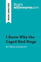 I Know Why the Caged Bird Sings by Maya Angelou (Book Analysis), Detailed Summary, Analysis and Reading Guide