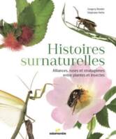 Histoires surnaturelles, Alliances, ruses et stratagèmes entre plantes et insectes