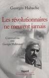 Les révolutionnaires ne meurent jamais, Conversations avec Georges Malbrunot