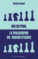 Roi ou pion, la philosophie du joueur d'échec