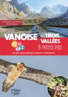 Vanoise - Trois Vallées à petits pas, 40 balades entre ciel et torrents