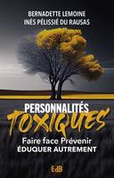 Personnalités toxiques (nvlle édition), Faire face, prévenir, éduquer autrement