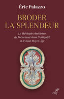 Broder la splendeur, La théologie chrétienne de l'ornement dans l'Antiquité et le Haut Moyen Âge