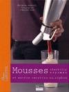 Mousses, chantilly, espumas, et autres recettes au siphon