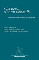« Dis donc, d'où tu parles ? », Savoirs situés : enjeux et méthodes