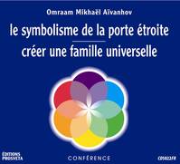 Le symbolisme de la porte étroite; Créer une famille universelle, Conférences des 27 septembre 1977 et  11 septembre 1978