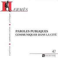 Hermes 47 - Paroles publiques, Paroles publiques : communiquer dans la cité, Paroles publiques : communiquer dans la cité