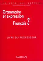 Français de 3e: Grammaire et expression, livre du professeur, livre du professeur