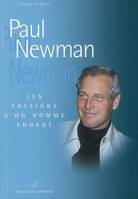 PAUL NEWMAN, les passions d'un homme engagé
