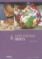 Arts visuels & objets - cycles 1, 2, 3 & collège, cycles 1, 2, 3 & collège