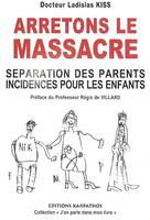 Arrêtons le Massacre  Séparation des parents incidences pour les enfants, séparation des parents, incidences pour les enfants