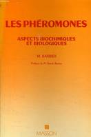 Les Phéromones, aspects biochimiques et biologiques