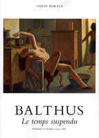 Balthus, Le temps suspendu, 1932-1960