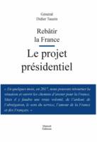 Rebâtir la France. Le projet présidentiel