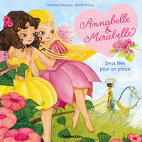 Annabelle & Mirabelle, 2, ANNABELLE ET MIRABELLE : DEUX FEES POUR UN PRINCE