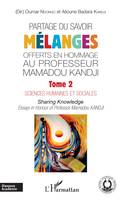 Partage du savoir. Mélanges offerts en hommage au Professeur Mamadou Kandji Tome 2, Sciences humaines et sociales - Sharing Knowldge - Essays in Honour of Professor Mamadou Kandji