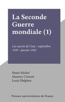 La Seconde Guerre mondiale (1), Les succès de l'axe : septembre 1939 - janvier 1943