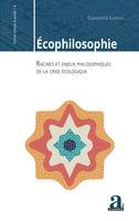 Écophilosophie, Racines et enjeux philosophiques de la crise écologique