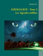 Grimalkin, 3, Les légendes oubliées, LES LÉGENDES OUBLIÉES
