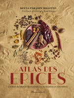 Atlas des épices, Un tour du monde des saveurs en 50 recettes et rencontres
