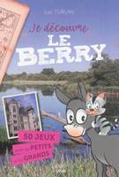 Je découvre le Berry, 50 jeux pour les petits et les grands