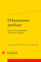 L'humanisme juridique, Aspects d'un phénomène intellectuel européen