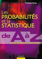 Les probabilités et la statistique de A à Z, 500 définitions, formules et tests d'hypothèse