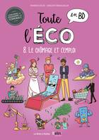 Toute l'éco en BD T8 : Le chômage et l'emploi, Le chômage et l'emploi