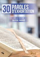 30 paroles d'exhortation, avec le pasteur Ulysse Papaïs