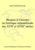 Basques et Gascons en Amérique septentrionale aux XVIIe et XVIIIe siècles
