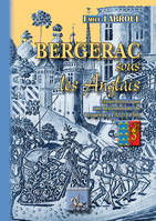Bergerac sous les Anglais, essai historique sur la commune de Bergerac (1322-1450)