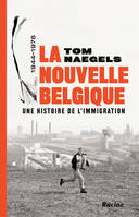 La nouvelle Belgique, Une histoire de l'immigration 1944-1978