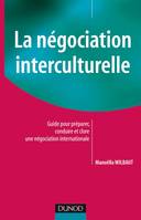 La négociation interculturelle, guide pour préparer, conduire et clore une négociation internationale