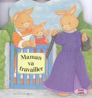 Petit lapin, Maman va travailler