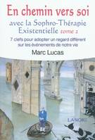 En chemin vers soi avec la sophro-thérapie existentielle (tome 2), 7 clefs pour adopter un regard différent sur les évènements de notre vie