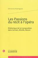 Les Passions du récit à l'opéra, Rhétorique de la transposition dans Carmen, Mireille, Manon